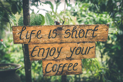 life is short enjoy your coffee